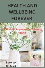 Health and wellbeing forever: 