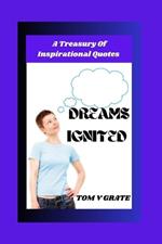 Dreams Ignited: A Treasury Of Inspirational Quotes