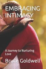 Embracing Intimacy: A Journey to Nurturing Love