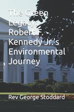 The Green Legacy: Robert F. Kennedy Jr.'s Environmental Journey