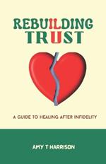 Rebuilding Trust: A guide to healing after infidelity
