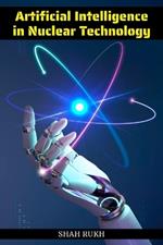Artificial Intelligence in Nuclear Technology