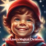 Little Liam's Magical Christmas