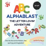 ABC Alphablast - The Letter Lovin' Adventure: An Alphabet Quest for Curious Kids