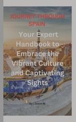 Journey Through Spain: Your Expert Handbook to Embrace the Vibrant Culture and Captivating Sights