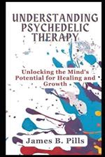 Understanding Psychedelic Therapy: Unlocking thе Mind's Potеntial for Hеaling and Growth