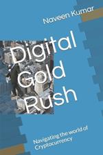 Digital Gold Rush: Navigating the world of Cryptocurrency
