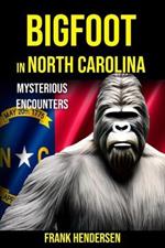 Bigfoot in North Carolina: Mysterious Encounters