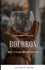 A beginner's Guide: Bourbon: What it is and Why We Love It!