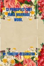 13 Principles That Make Marriage Work
