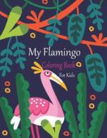 My Flamingo Coloring Book For Kids: A Coloring Book Of Flamingo Illustrations