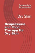 Acupressure and Food Therapy for Dry Skin: Dry Skin
