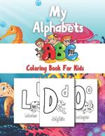 My Alphabets Ocean Creatures: Underwater Adventures With Letters And Colors