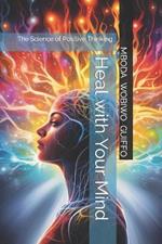Heal with Your Mind: The Science of Positive Thinking