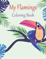 My Flamingo Coloring Book: Cute Coloring Pages For Children Or Kids, Boys & Girls