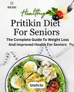 Pritikin Diet For Seniors: The Complete Guide To Weight Loss And Improved Health For Seniors