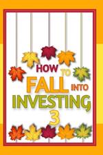 How to FALL into Investing 3: Tis' the Season to Change Your Life