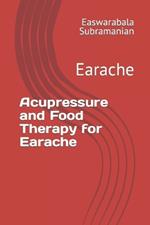 Acupressure and Food Therapy for Earache: Earache