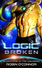 Logic Broken: An Alien Gladiator Romance