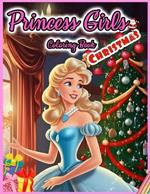 Princess Girls Coloring Book: CHRISTMAS: 30 Illustrated Designs for Girls in Christmas