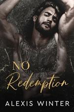 No Redemption: A Dark & Twisted Romance
