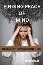 Finding Peace of Mind: Handling the Peace Within You