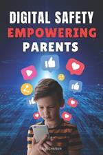 Digital Safety: Empowering Parents to Protect Children from Online Bullying