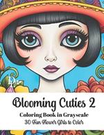 Blooming Cuties 2 - Coloring Book in Grayscale: 30 Fun Flower Girls to Color