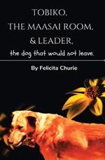 Tobiko, The Maasai Room, and Leader: The Dog That Would Not Leave