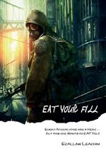 Eat Your Fill: Every Apocalypse has a Hero ... But this Hero Wants to EAT You.