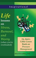 Life Lessons on Stress, Burnout, and Worry: (When you are feeling overloaded)