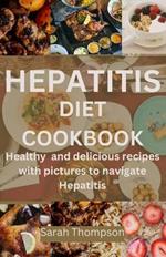 Hepatitis Diet Cookbook: Healthy and delicious recipes with pictures to navigate hepatitis