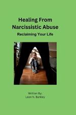 Healing from Narcissistic Abuse: Reclaiming Your Life