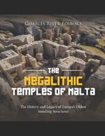 The Megalithic Temples of Malta: The History and Legacy of Europe's Oldest Standing Structures