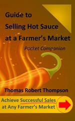 Guide to Selling Hot Sauce at a Farmer's Market: Pocket Companion