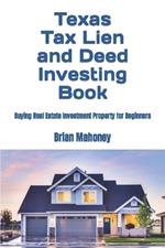 Texas Tax Lien and Deed Investing Book: Buying Real Estate Investment Property for Beginners