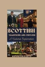 Scottish Traditions and Customs: A Cultural Exploration