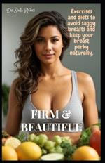Firm & Beautiful: Exercises and diets to avoid saggy breasts and keep your breast perky naturally.