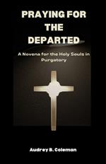 Praying for the Departed: A Novena for the Holy Souls in Purgatory