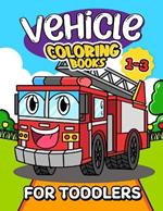 Vehicle Coloring Book for Toddlers 1-3: Lily Sally