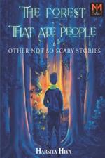 The Forest That Ate People: & Other not So Scary Stories