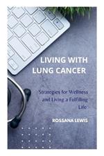 Living With Lung Cancer: Strategies for Wellness and Living a Fulfilling Life