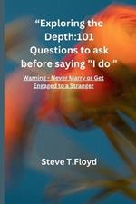 Exploring The Depth: 101 questions to ask before saying 