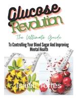 The Glucose Revolution: The Ultimate Guide To Controlling Blood Sugar And Improving Mental Health