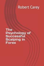 The Psychology of Successful Scalping in Forex