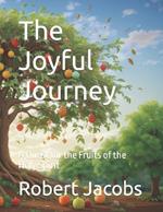 The Joyful Journey: A Quest for the Fruits of the Holy Spirit