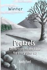 Pretzels (Winter Edition): Reflections on the Bible for Every Other Day