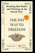The Fourth Way to Freedom: Breaking Bad Habits and Thriving on the Fourth Way