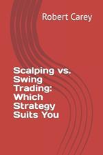 Scalping vs. Swing Trading: Which Strategy Suits You