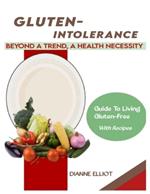 Gluten-Intolerance: Beyond a Trend, A Health Necessity
